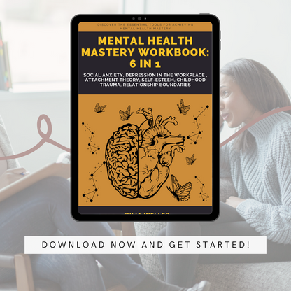 Mental Health Mastery Workbook: 6 in 1: Social Anxiety, Depression in the Workplace, Attachment Theory, Self-Esteem, Childhood Trauma, relationship boundaries